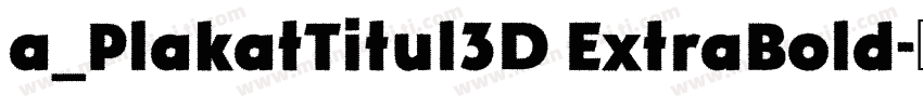 a_PlakatTitul3D ExtraBold字体转换